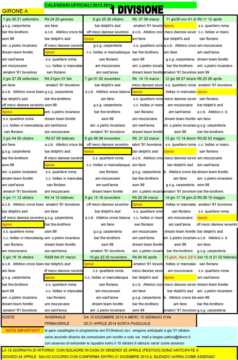 asm 99 bar delphi's asd riposo am fane bar delphi's asd san floriano am.s.pietro incariano off mecc danese severino g.s.g.carpenteria s.s. quartiere romaa.c.b. Atletico croce am bianca mozzecane dream team forette riposo c.