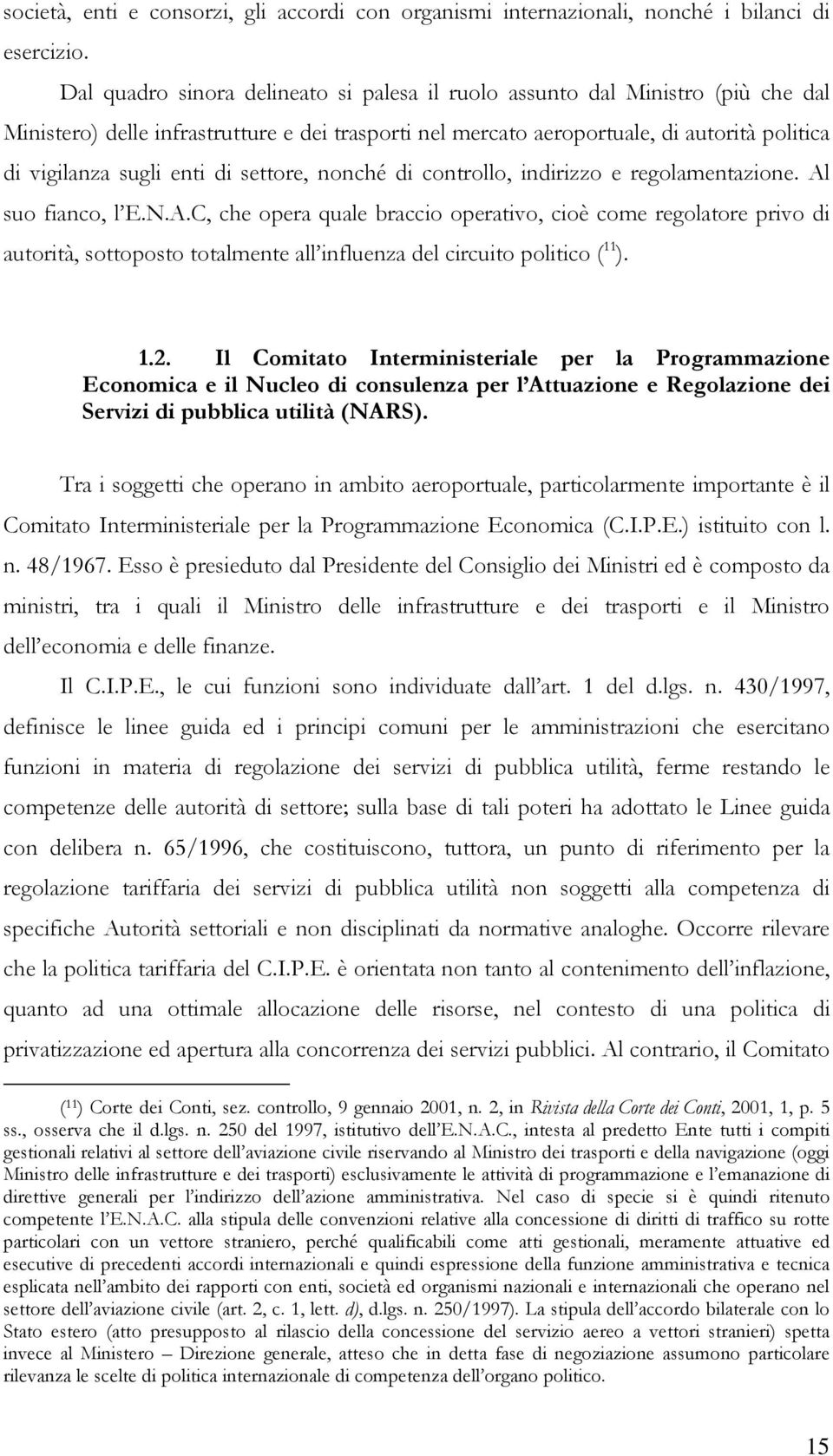 di settore, nonché di controllo, indirizzo e regolamentazione. Al