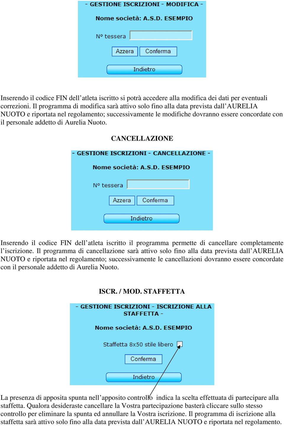 Aurelia Nuoto. CANCELLAZIONE Inserendo il codice FIN dell atleta iscritto il programma permette di cancellare completamente l iscrizione.