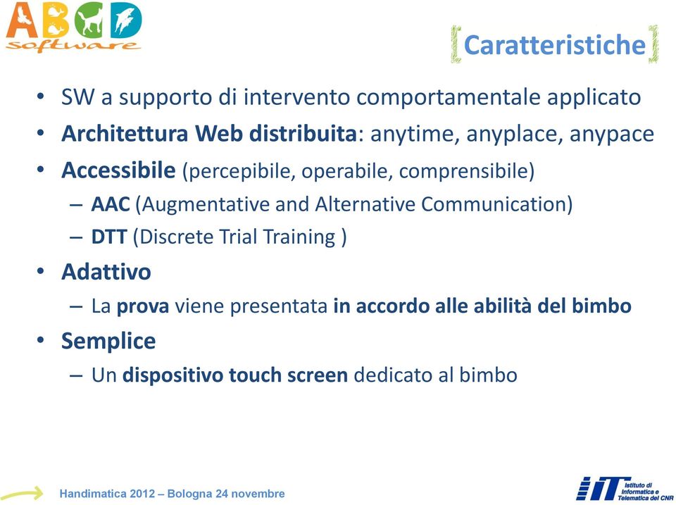 Alternative Communication) DTT (Discrete Trial Training ) Adattivo La prova viene presentata in