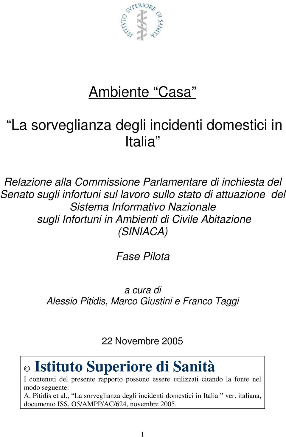 Alessio Pitidis, Marco Giustini e Franco Taggi 22 Novembre 2005 Istituto Superiore di Sanità I contenuti del presente rapporto possono essere utilizzati