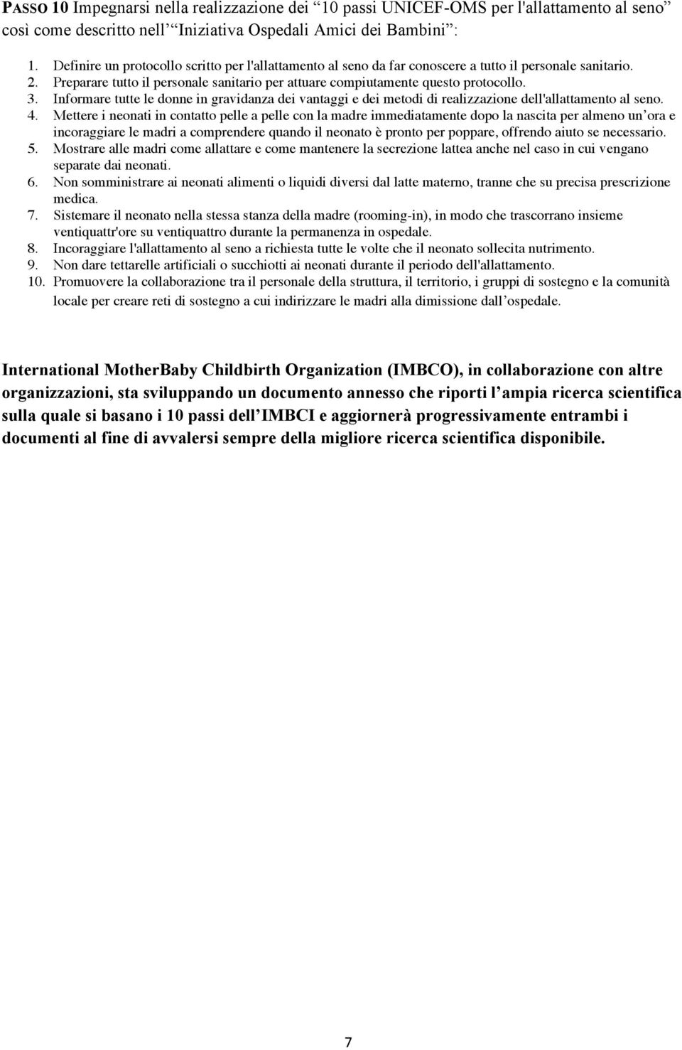 Informare tutte le donne in gravidanza dei vantaggi e dei metodi di realizzazione dell'allattamento al seno. 4.