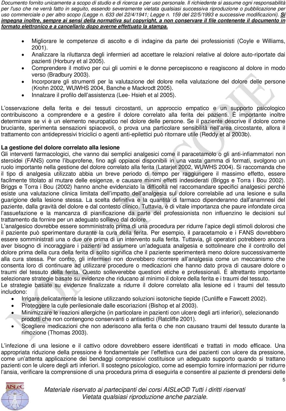 Comprendere il motivo per cui gli uomini e le donne percepiscono e reagiscono al dolore in modo verso (Bradbury 2003).