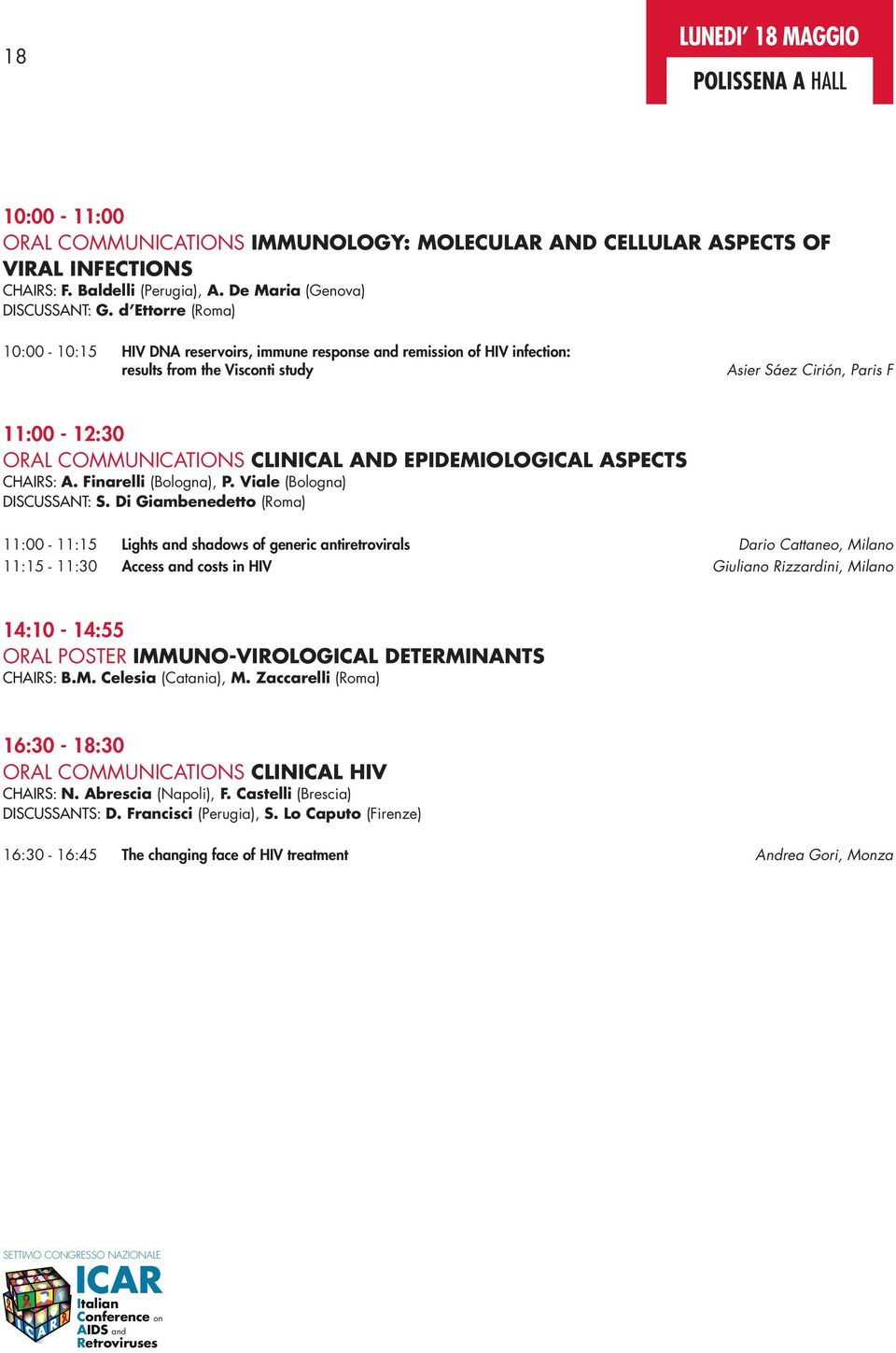 AND EPIDEMIOLOGICAL ASPECTS CHAIRS: A. Finarelli (Bologna), P. Viale (Bologna) DISCUSSANT: S.