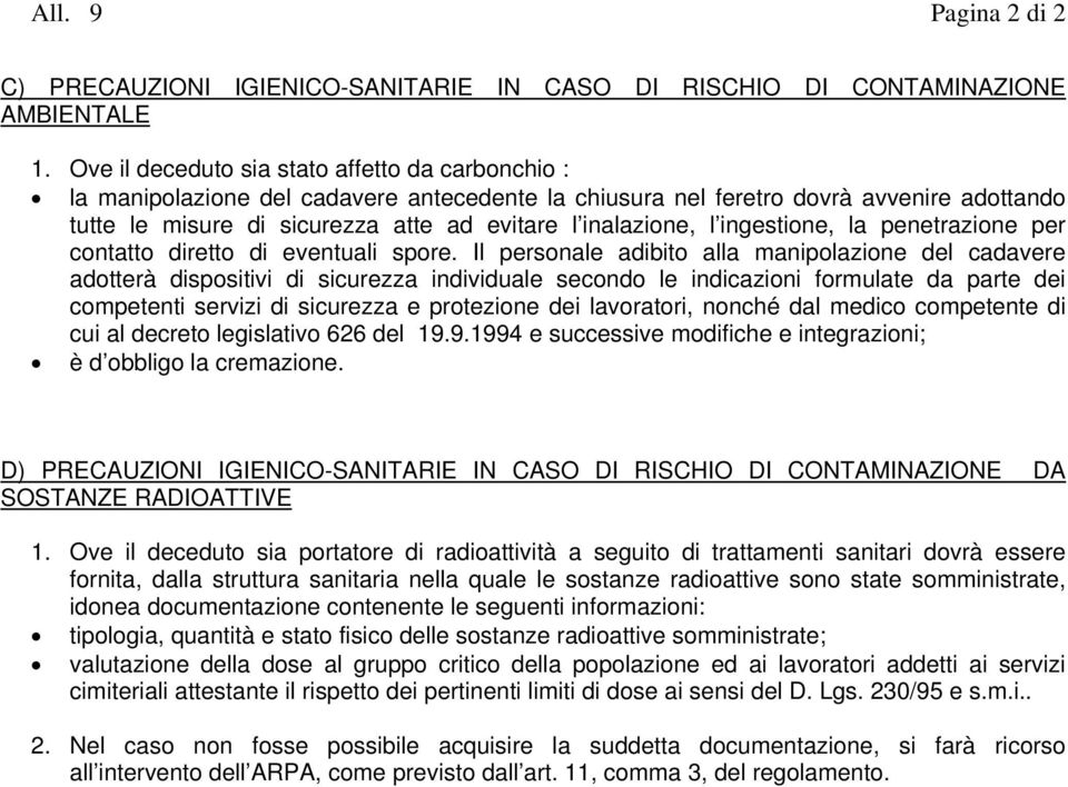 l ingestione, la penetrazione per contatto diretto di eventuali spore.