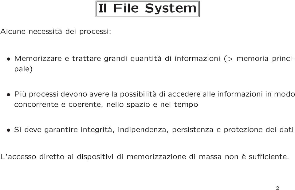 concorrente e coerente, nello spazio e nel tempo Si deve garantire integrità, indipendenza,