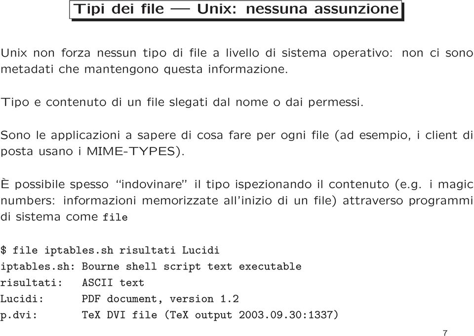 È possibile spesso indovinare il tipo ispezionando il contenuto (e.g.