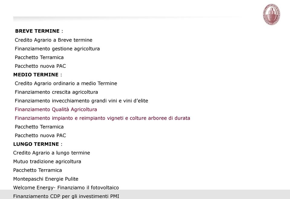 Finanziamento impianto e reimpianto vigneti e colture arboree di durata Pacchetto Terramica Pacchetto nuova PAC LUNGO TERMINE : Credito Agrario a lungo