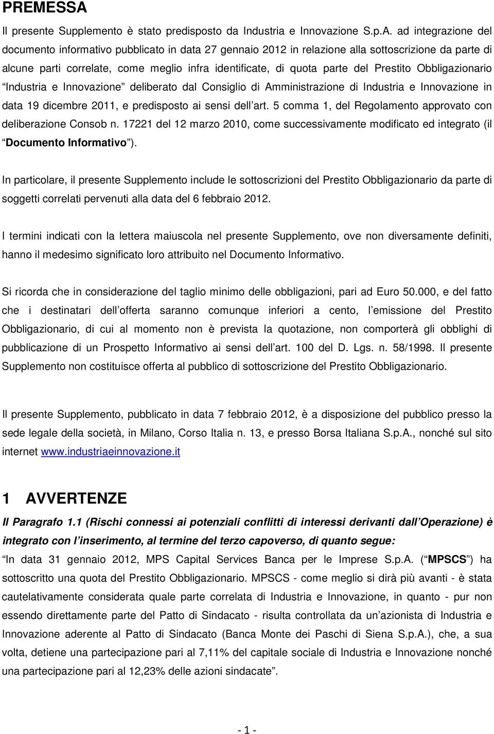 ad integrazione del documento informativo pubblicato in data 27 gennaio 2012 in relazione alla sottoscrizione da parte di alcune parti correlate, come meglio infra identificate, di quota parte del