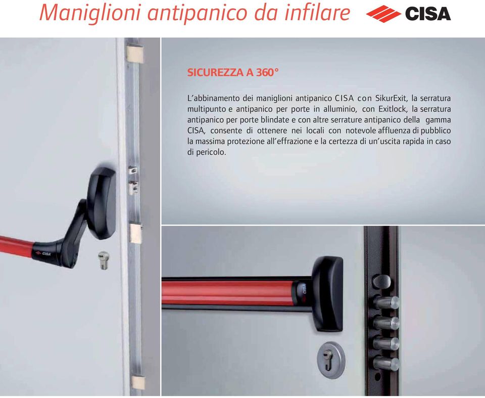 blindate e con altre serrature antipanico della gamma CISA, consente di ottenere nei locali con notevole