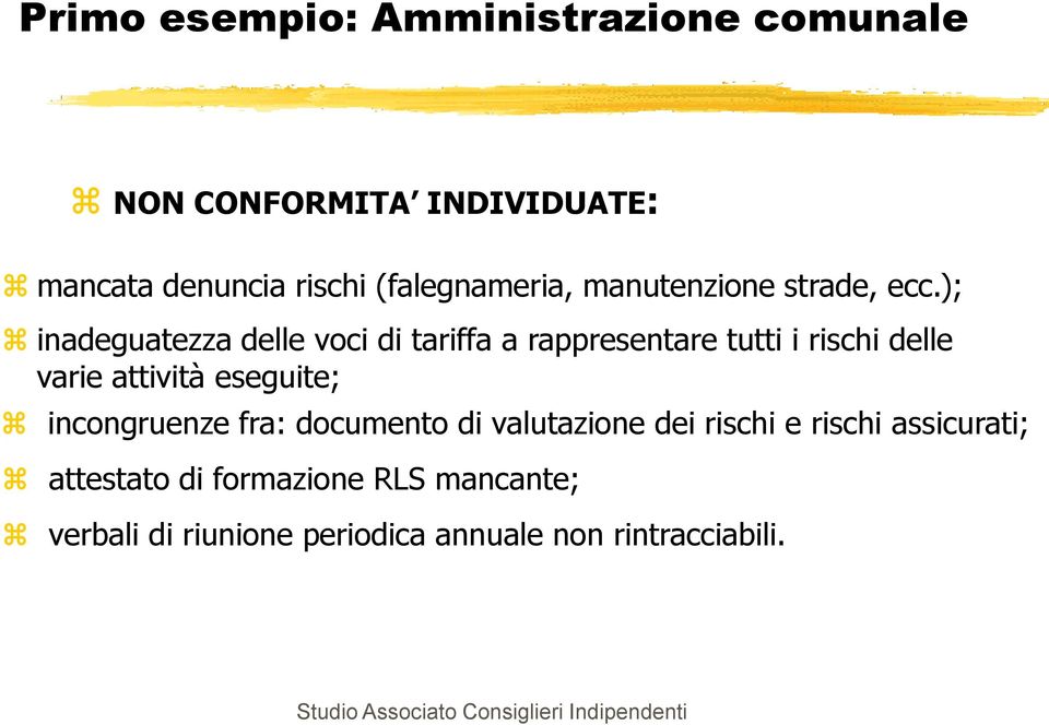 ); inadeguatezza delle voci di tariffa a rappresentare tutti i rischi delle varie attività eseguite;