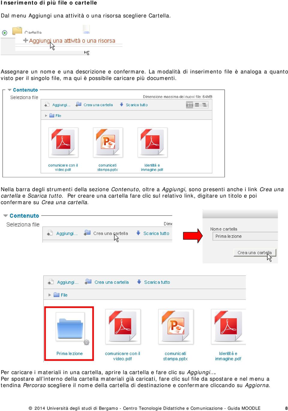 Nella barra degli strumenti della sezione Contenuto, oltre a Aggiungi, sono presenti anche i link Crea una cartella e Scarica tutto.