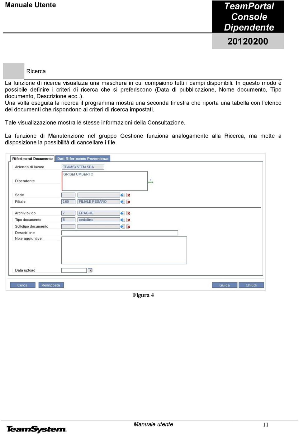 Una volta eseguita la ricerca il programma mostra una seconda finestra che riporta una tabella con l elenco dei documenti che rispondono ai criteri di ricerca