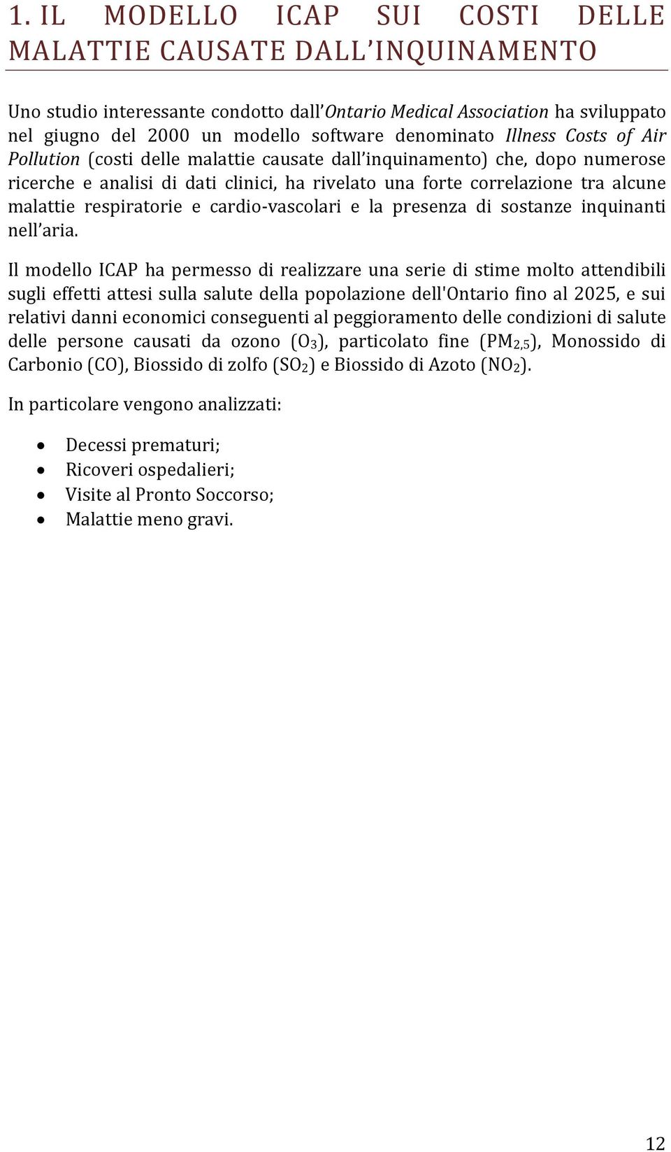 malattie respiratorie e cardio-vascolari e la presenza di sostanze inquinanti nell aria.