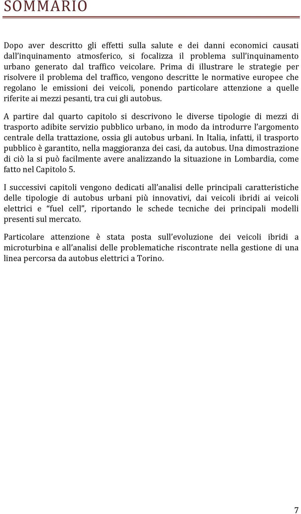 ai mezzi pesanti, tra cui gli autobus.