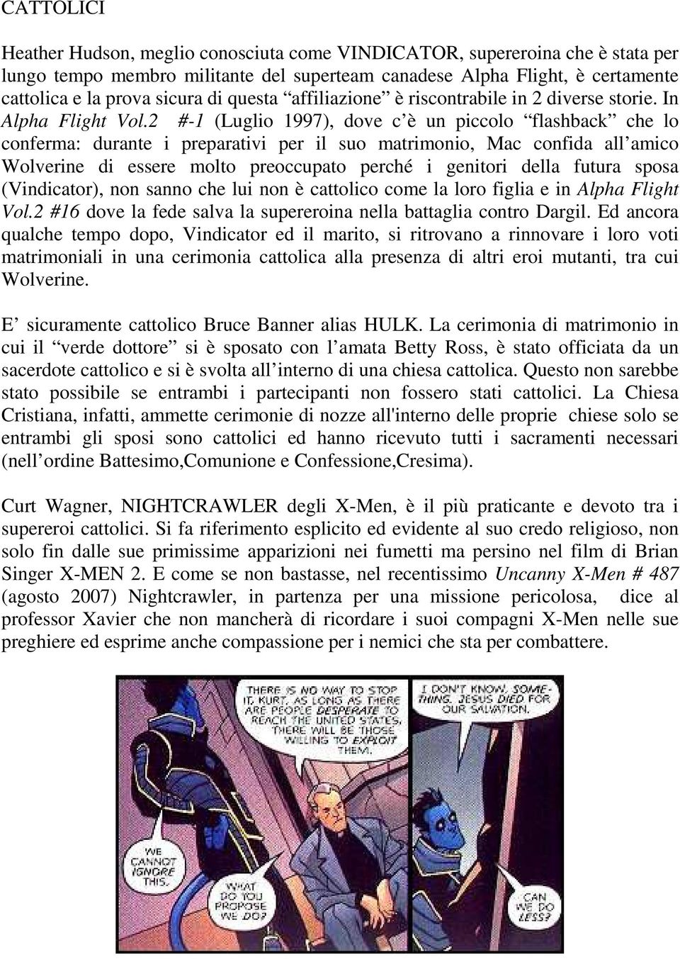 2 #-1 (Luglio 1997), dove c è un piccolo flashback che lo conferma: durante i preparativi per il suo matrimonio, Mac confida all amico Wolverine di essere molto preoccupato perché i genitori della