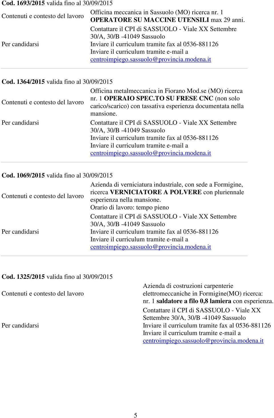 TO SU FRESE CNC (non solo carico/scarico) con tassativa esperienza documentata nella mansione. Cod.