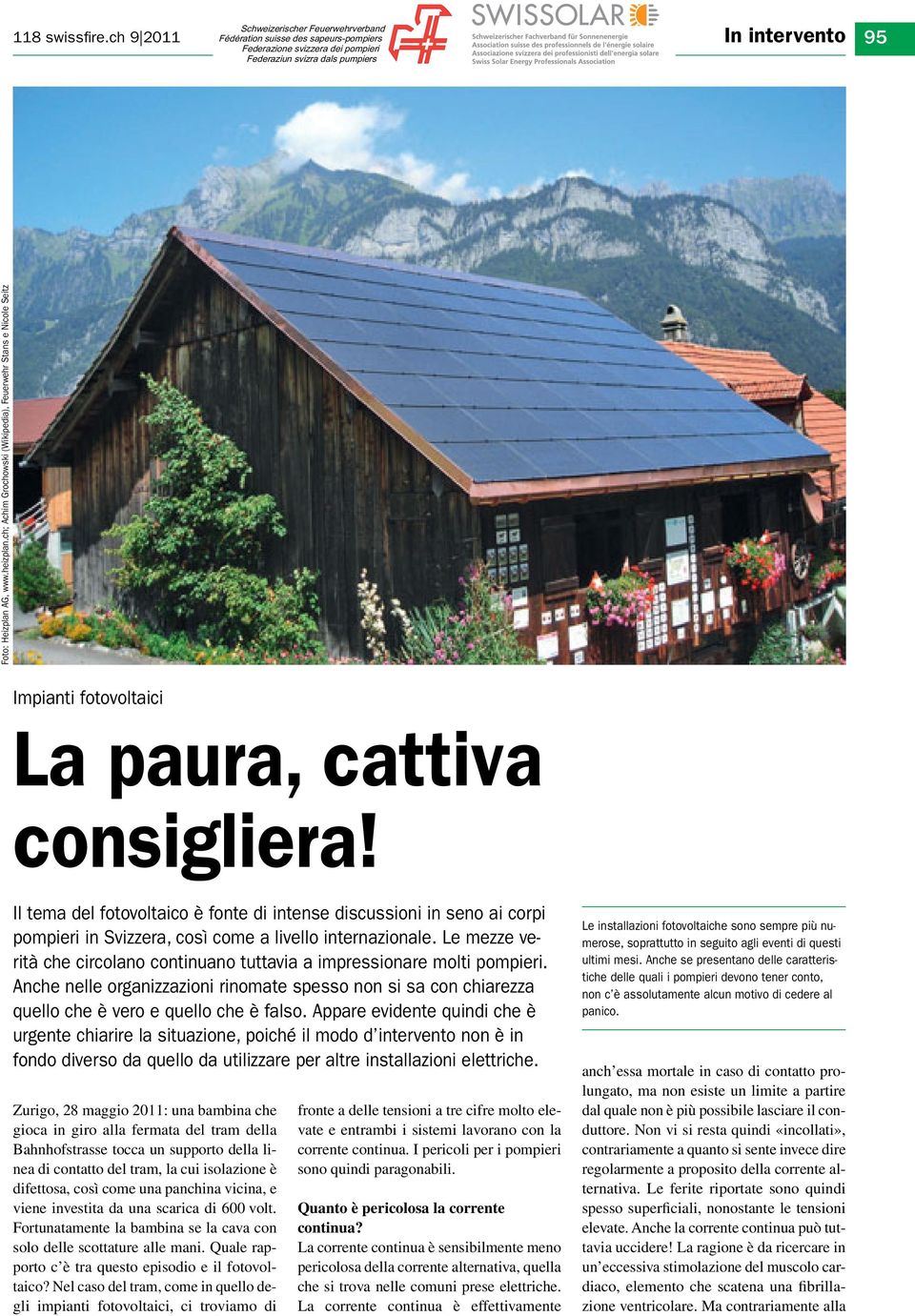 ch; Achim Grochowski (Wikipedia), Feuerwehr Stans e Nicole Seitz Impianti fotovoltaici La paura, cattiva consigliera Il tema del fotovoltaico è fonte di intense discussioni in seno ai corpi pompieri