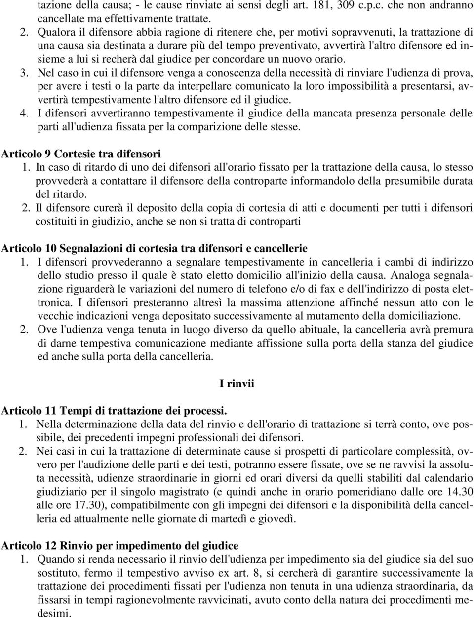 lui si recherà dal giudice per concordare un nuovo orario. 3.