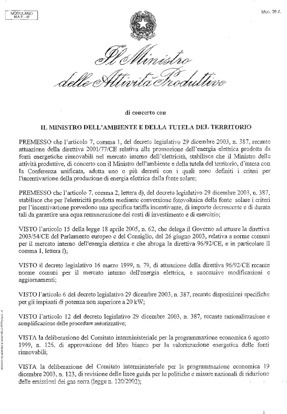 IVIinistro delle attività produitive, dl conceflo con il Llinisho dell'ambiente e della tute!a del territorio, d'intesa con la Conferenza uoificata, adotta uno o piii decreti cot?