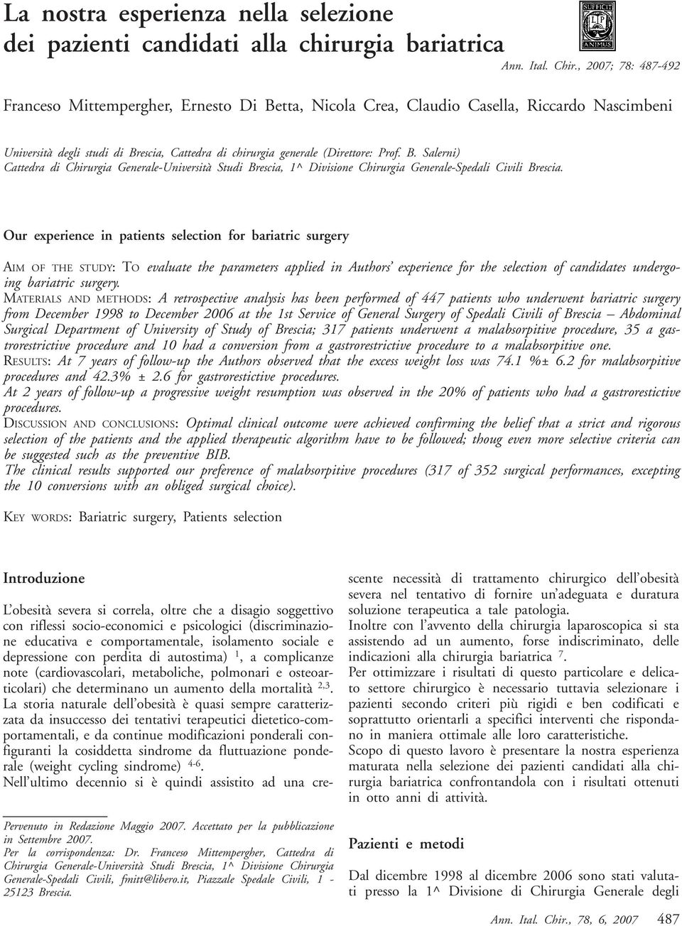 Our experience in patients selection for bariatric surgery AIM OF THE STUDY: TO evaluate the parameters applied in Authors experience for the selection of candidates undergoing bariatric surgery.