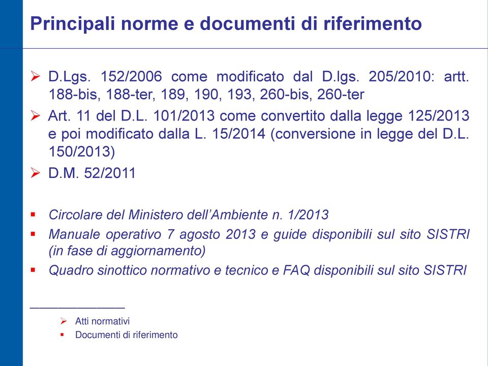 15/2014 (conversione in legge del D.L. 150/2013) D.M. 52/2011 Circolare del Ministero dell Ambiente n.