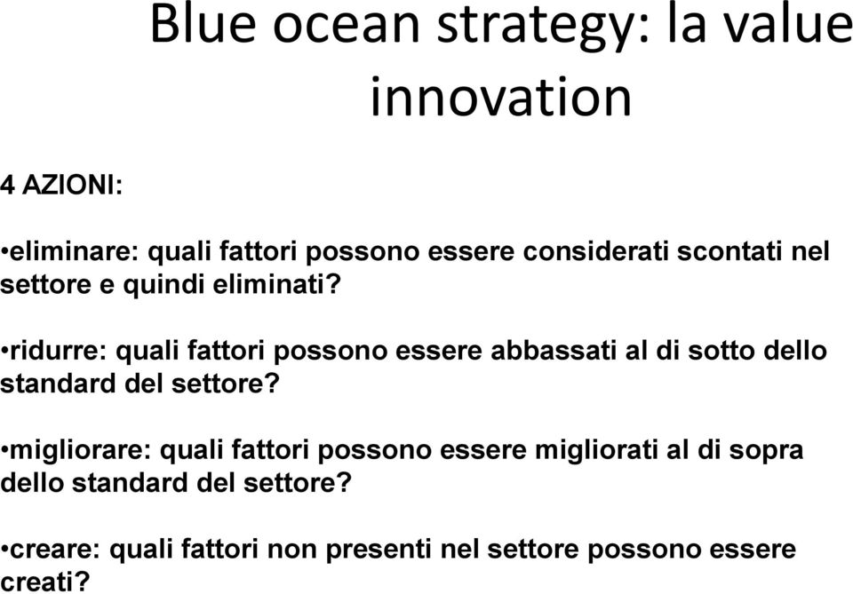 ridurre: quali fattori possono essere abbassati al di sotto dello standard del settore?