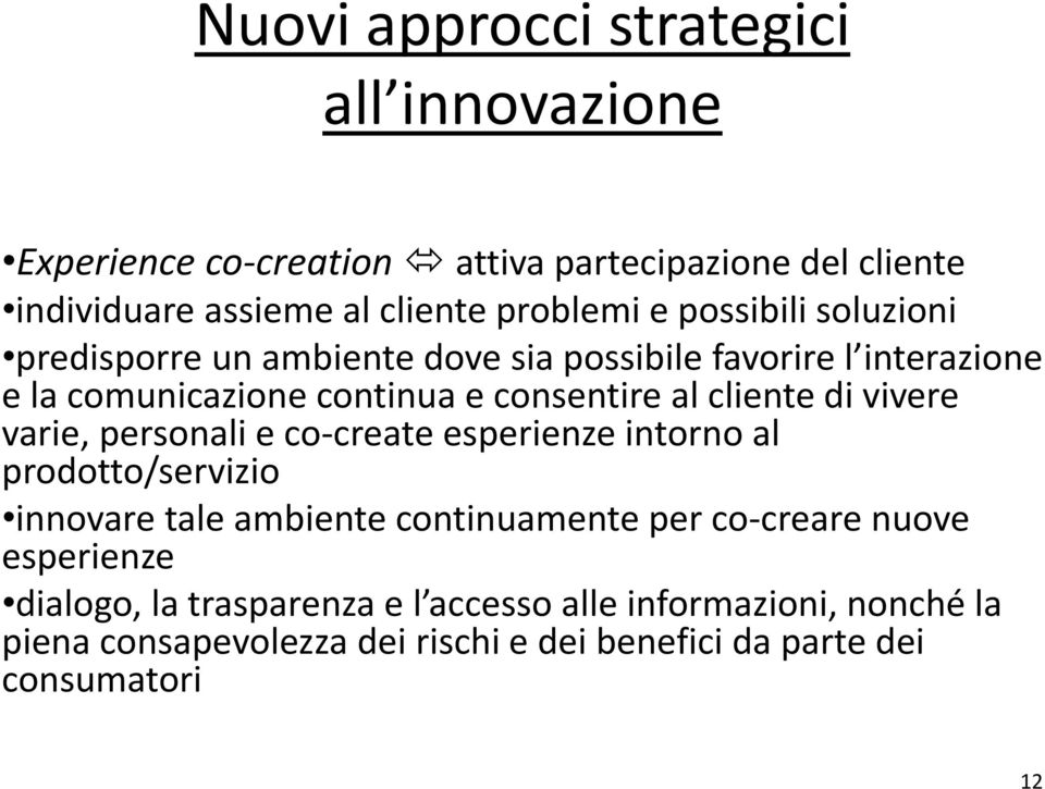 vivere varie, personali e co-create esperienze intorno al prodotto/servizio innovare tale ambiente continuamente per co-creare nuove