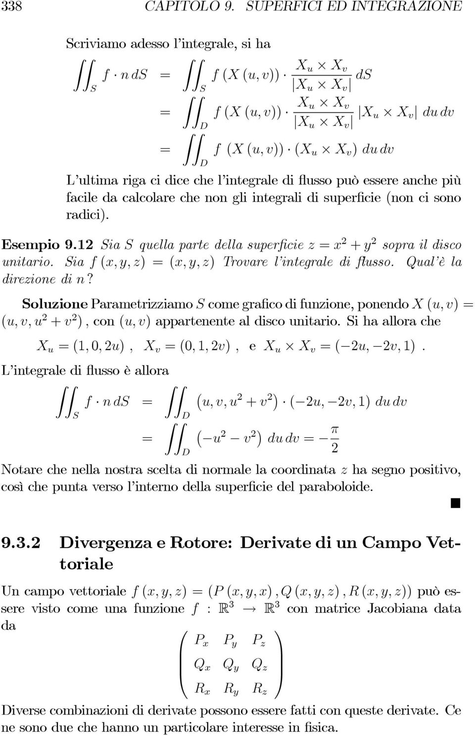 l integrale di flusso può essere anche più facile da calcolare che non gli integrali di superficie (non ci sono radici). Esempio 9.