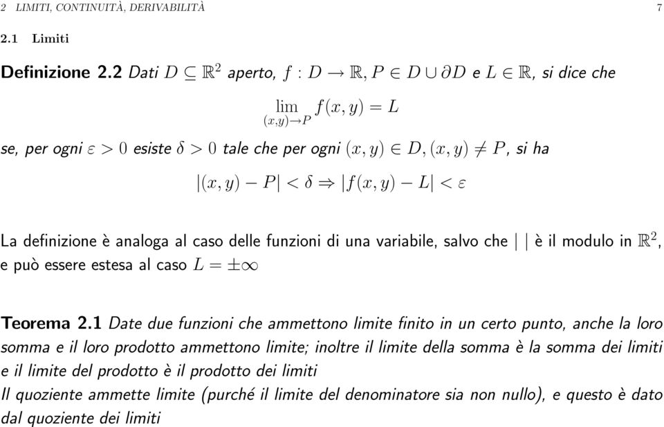 La definizione è analoga al caso delle funzioni di una variabile, salvo che è il modulo in R 2, e può essere estesa al caso L = ± Teorema 2.