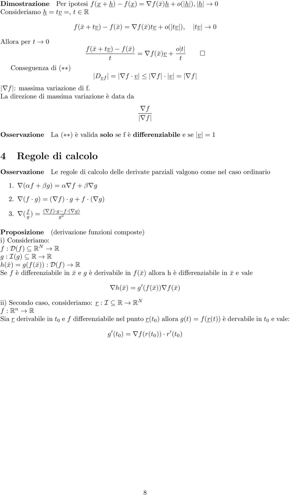 La direzione di massima variazione è data da = f( x)v + o t t D vf = f v f v = f f f Osservazione La ( ) è valida solo se f è differenziabile e se v = 1 4 Regole di calcolo Osservazione Le regole di