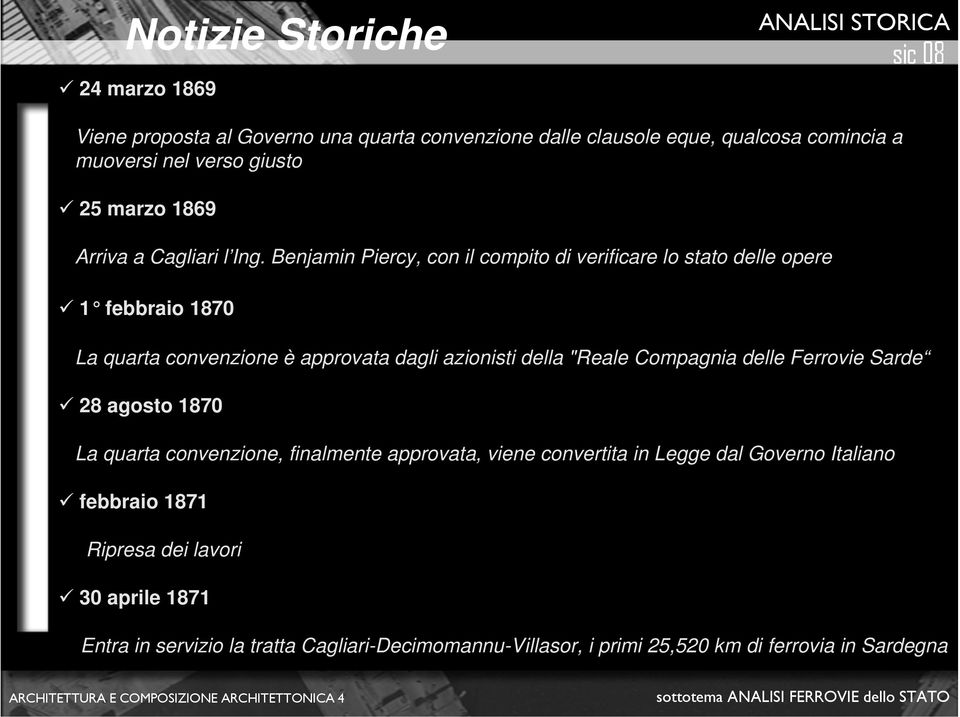 Benjamin Piercy, con il compito di verificare lo stato delle opere 1 febbraio 1870 La quarta convenzione è approvata dagli azionisti della "Reale