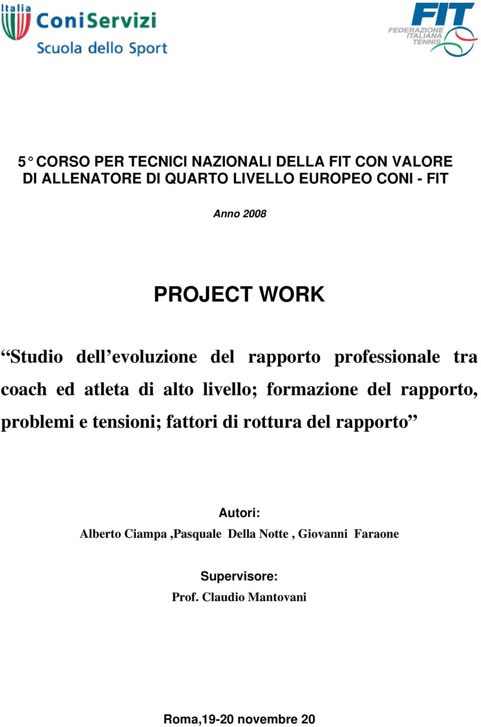 livello; formazione del rapporto, problemi e tensioni; fattori di rottura del rapporto Autori: Alberto