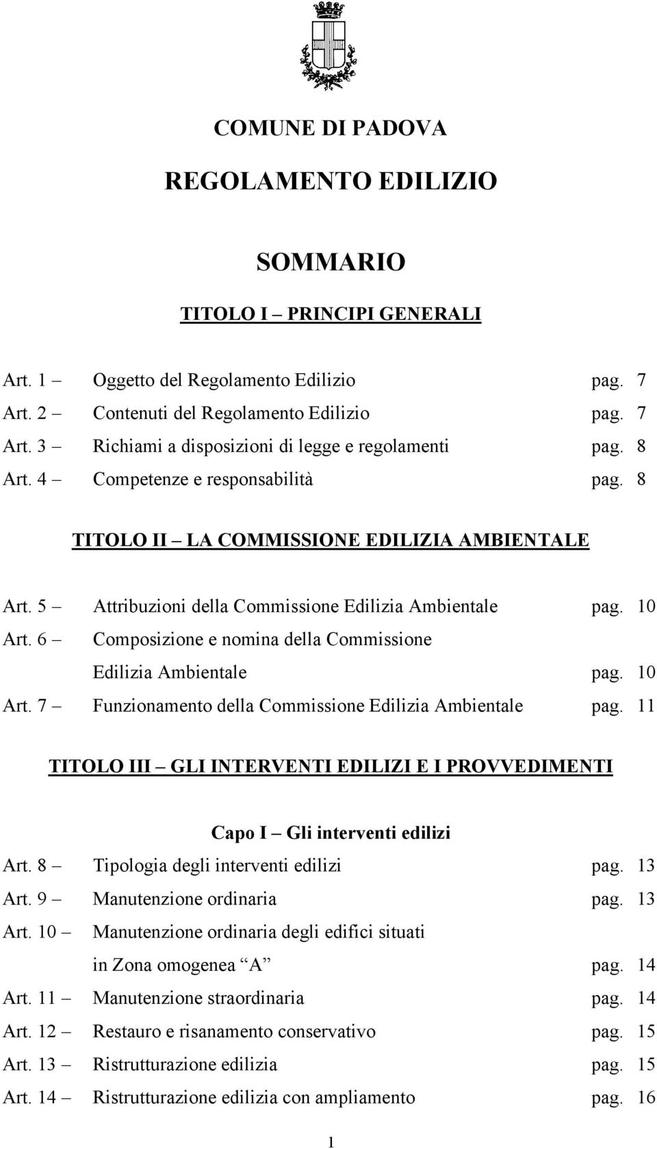 6 Composizione e nomina della Commissione Edilizia Ambientale pag. 10 Art. 7 Funzionamento della Commissione Edilizia Ambientale pag.