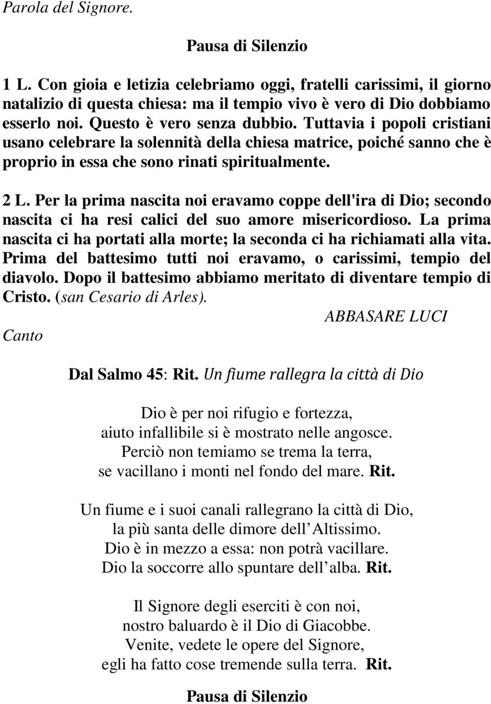 Per la prima nascita noi eravamo coppe dell'ira di Dio; secondo nascita ci ha resi calici del suo amore misericordioso.