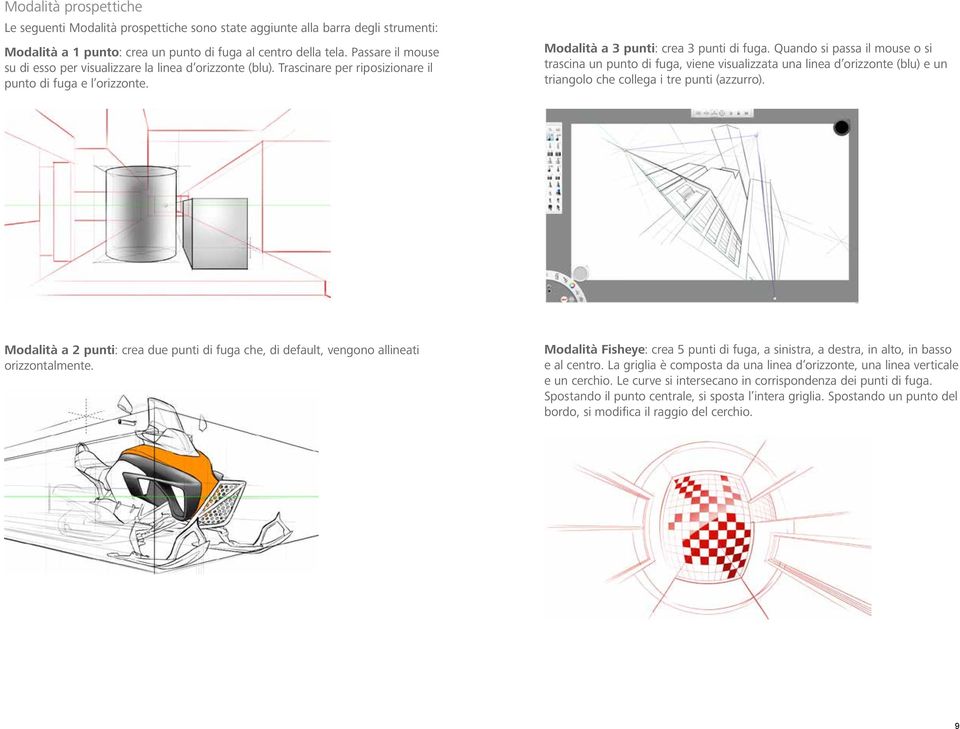 Quando si passa il mouse o si trascina un punto di fuga, viene visualizzata una linea d orizzonte (blu) e un triangolo che collega i tre punti (azzurro).