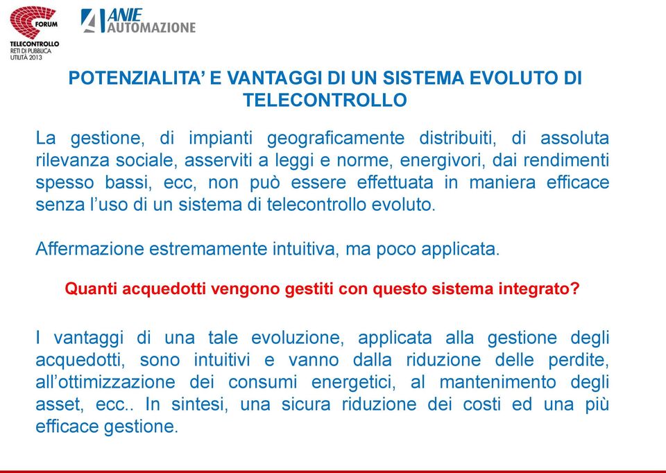 Affermazione estremamente intuitiva, ma poco applicata. Quanti acquedotti vengono gestiti con questo sistema integrato?