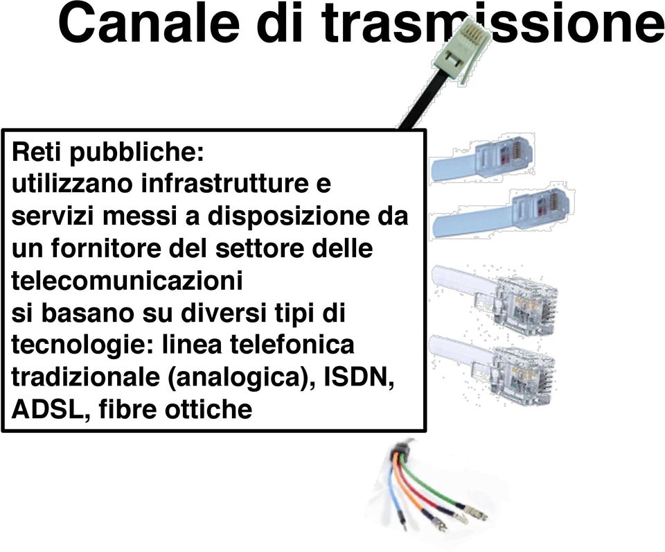 settore delle telecomunicazioni " si basano su diversi tipi di