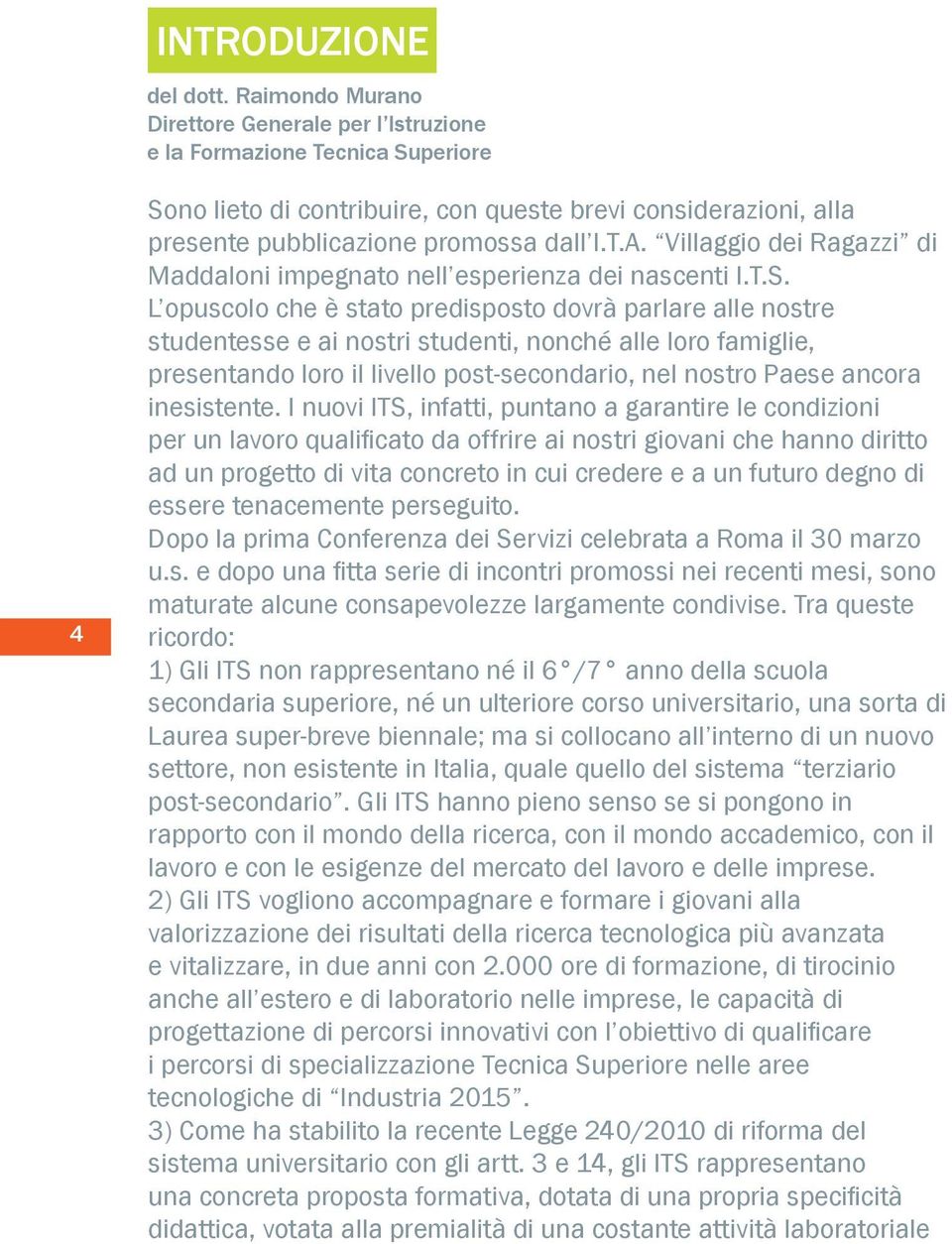 Villaggio dei Ragazzi di Maddaloni impegnato nell esperienza dei nascenti I.T.S.