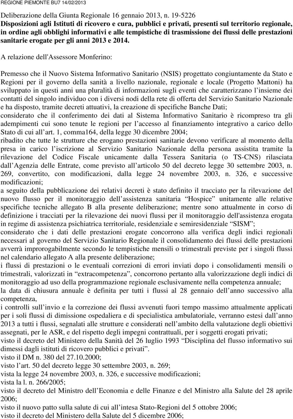 prestazioni sanitarie erogate per gli anni 2013 e 2014.