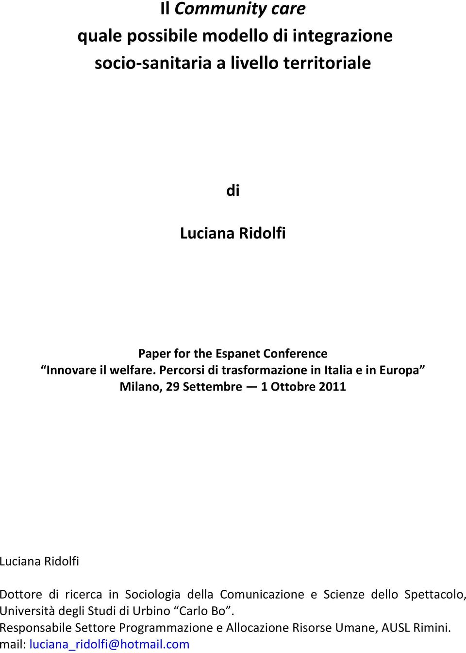 Percorsi di trasformazione in Italia e in Europa Milano, 29 Settembre 1 Ottobre 2011 Luciana Ridolfi Dottore di ricerca in