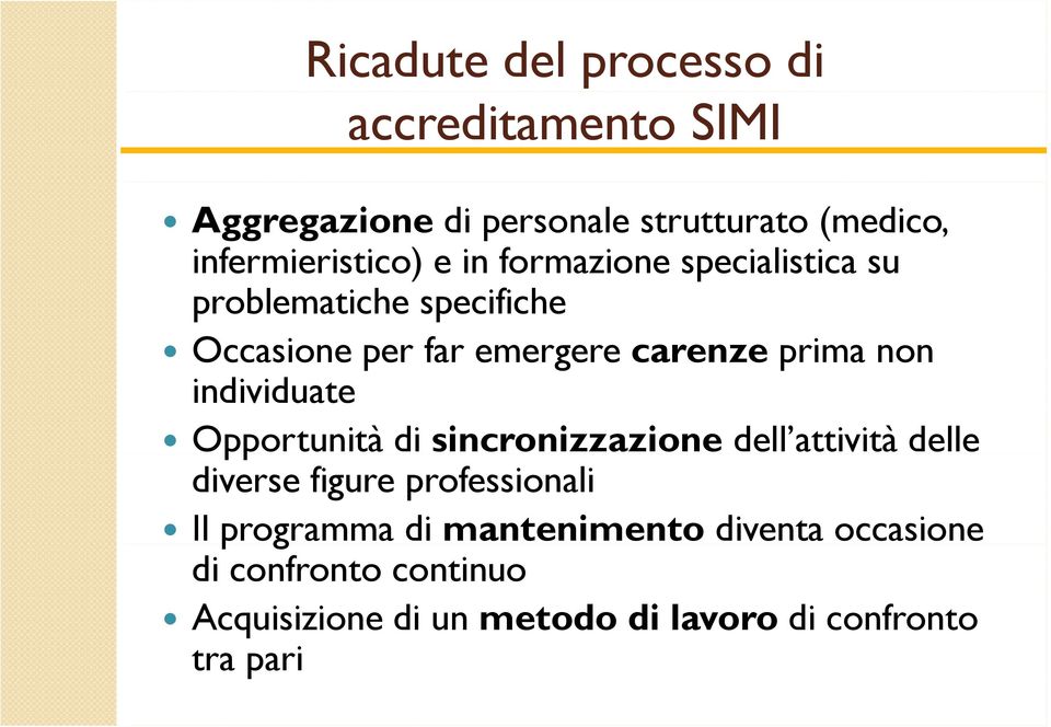 carenze prima non individuate Opportunità di sincronizzazione dell attività delle diverse figure