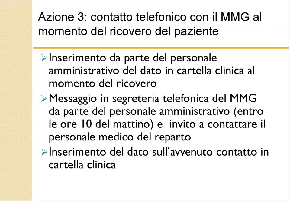 telefonica del MMG da parte del personale amministrativo (entro le ore 10 del mattino) e invito a