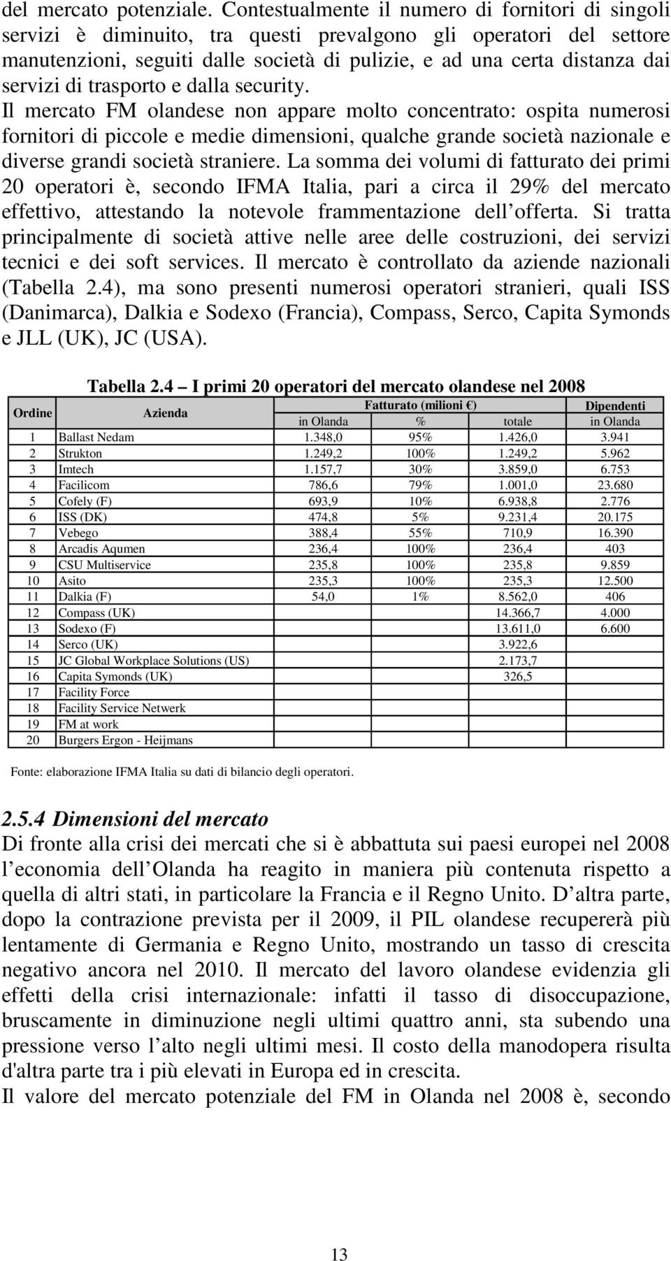 servizi di trasporto e dalla security.