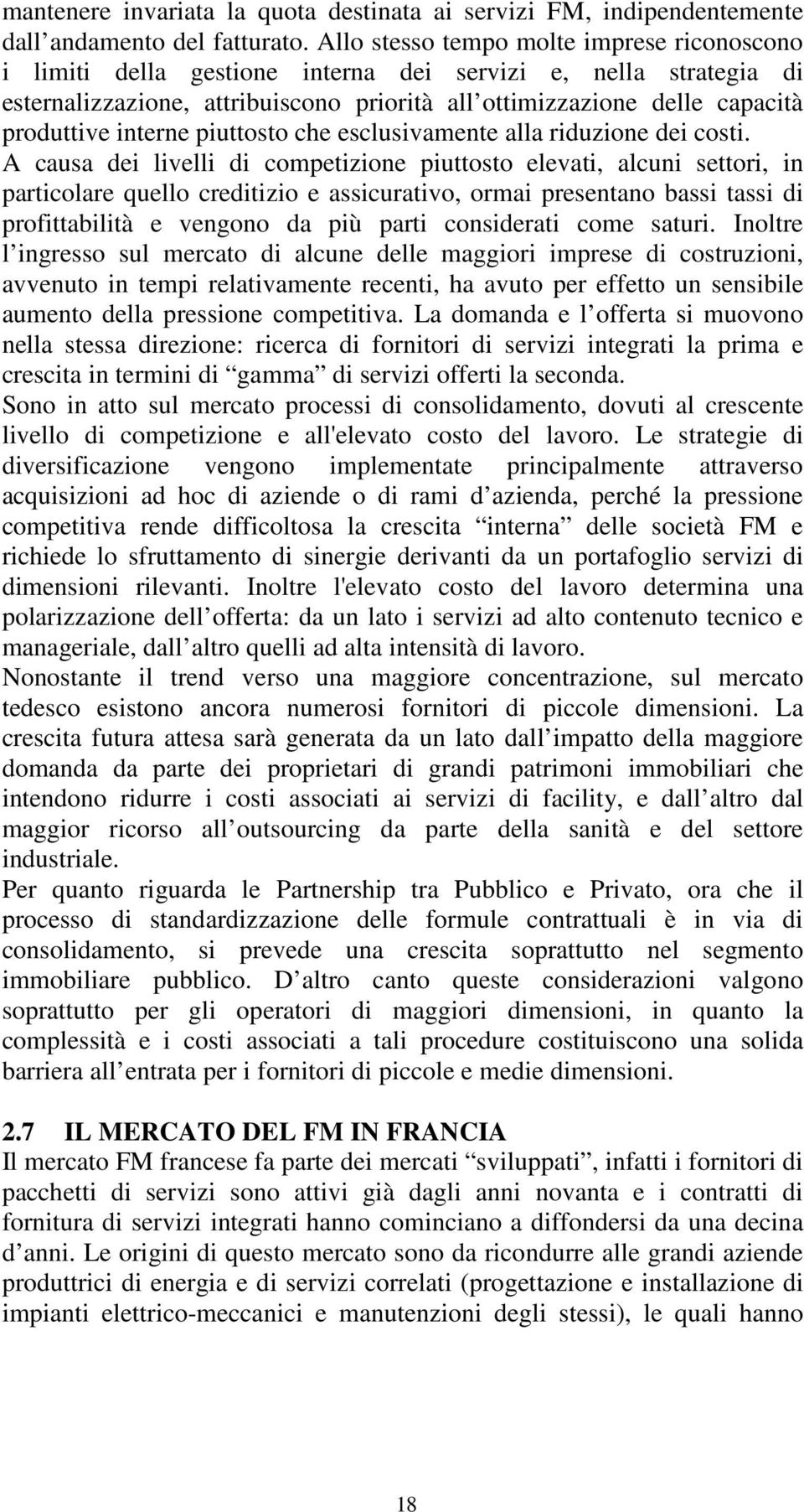 interne piuttosto che esclusivamente alla riduzione dei costi.