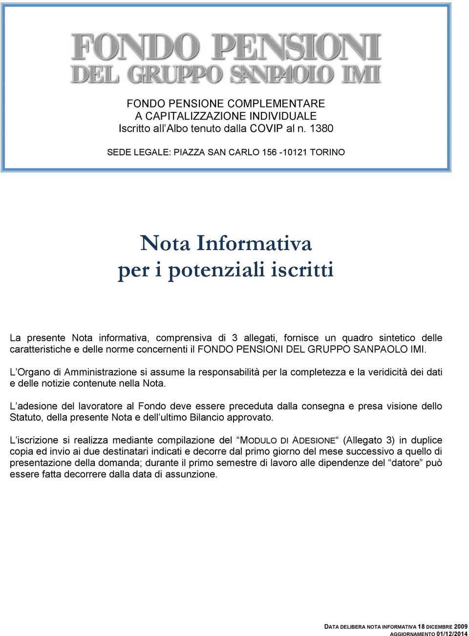 caratteristiche e delle norme concernenti il FONDO PENSIONI DEL GRUPPO SANPAOLO IMI.