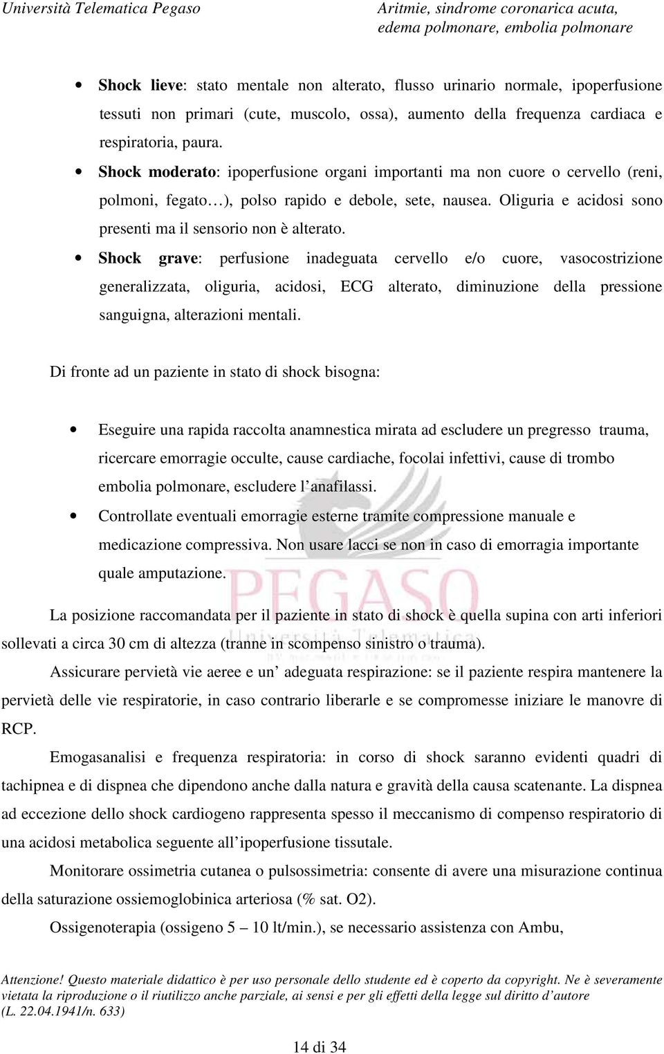 Shck grave: perfusine inadeguata cervell e/ cure, vascstrizine generalizzata, liguria, acidsi, ECG alterat, diminuzine della pressine sanguigna, alterazini mentali.