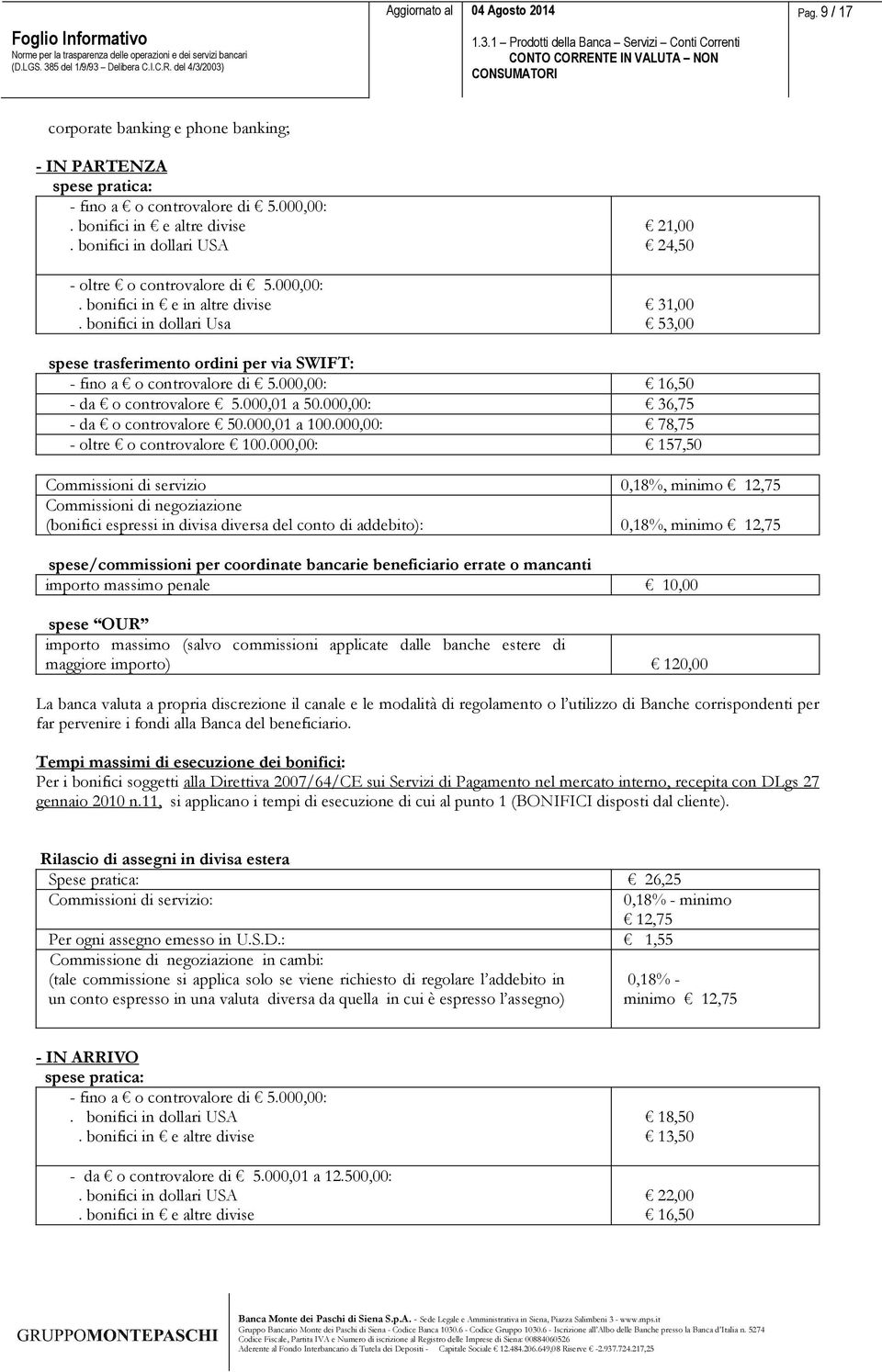 000,01 a 50.000,00: 36,75 - da o controvalore 50.000,01 a 100.000,00: 78,75 - oltre o controvalore 100.