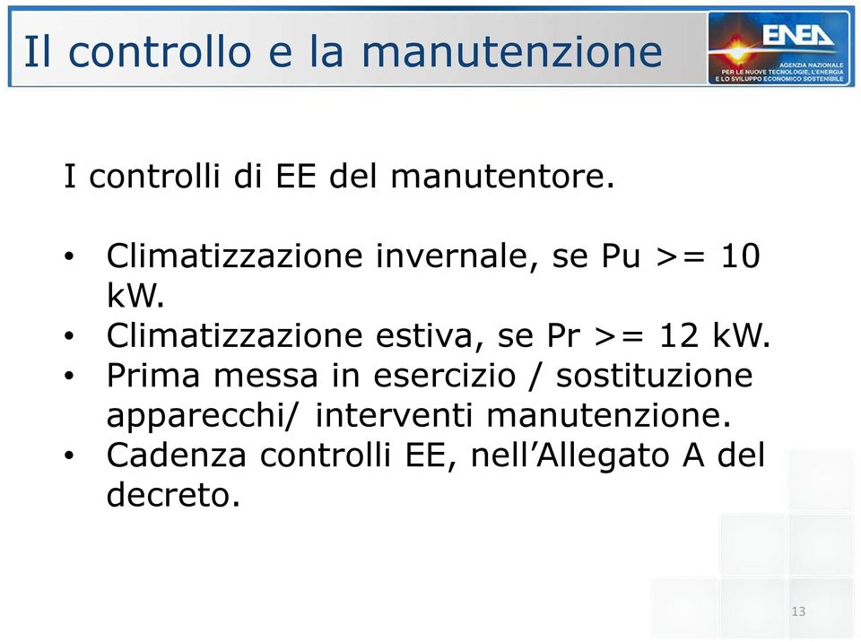 Climatizzazione estiva, se Pr >= 12 kw.