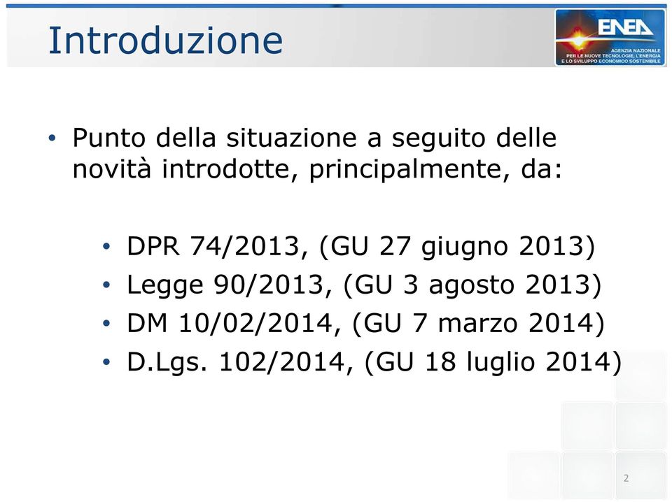 27 giugno 2013) Legge 90/2013, (GU 3 agosto 2013) DM